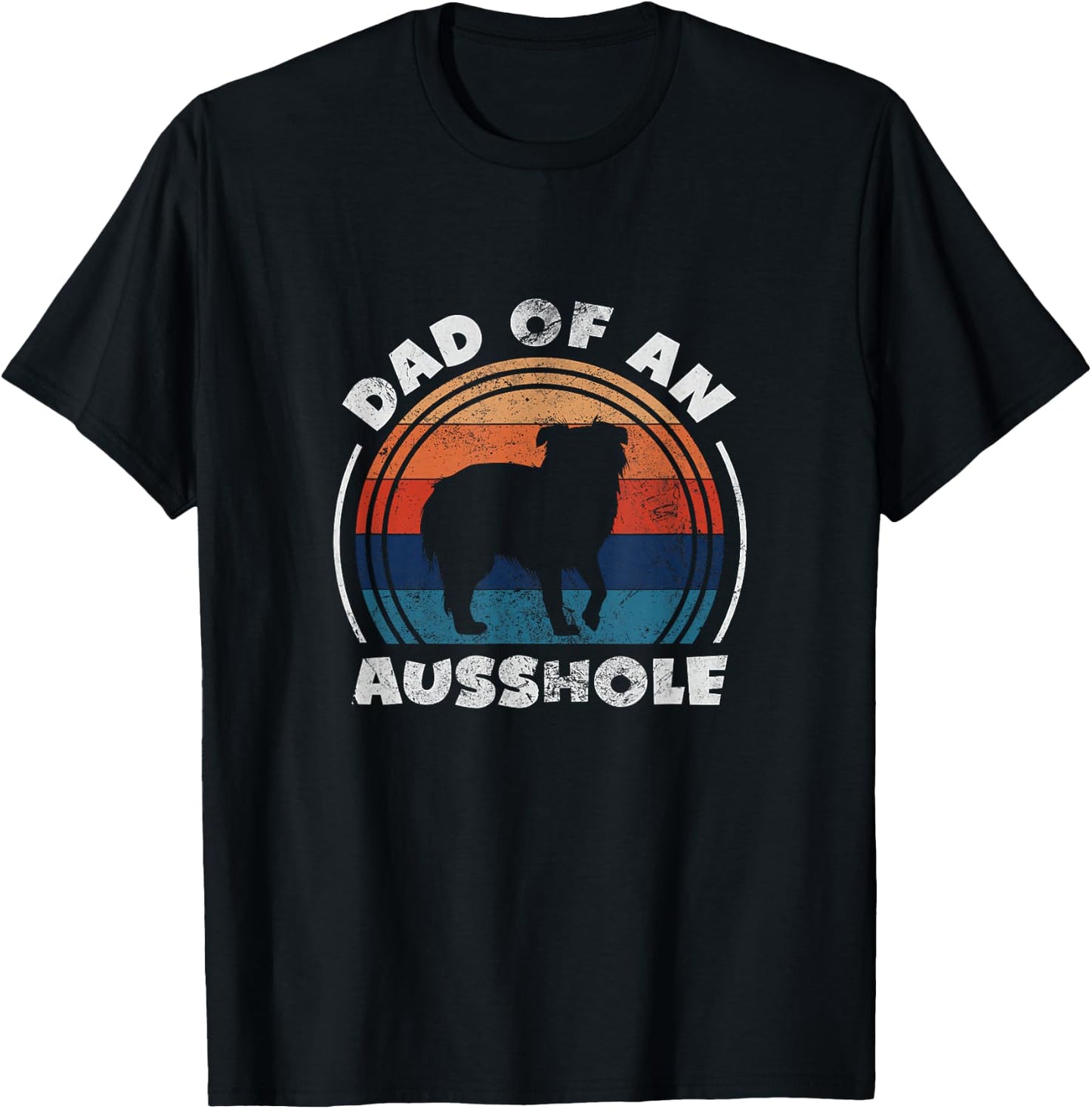Aussie Dad of An Ausshole Australian Shepherd Owner Vintage T-Shirt - T-Shirt | Black
