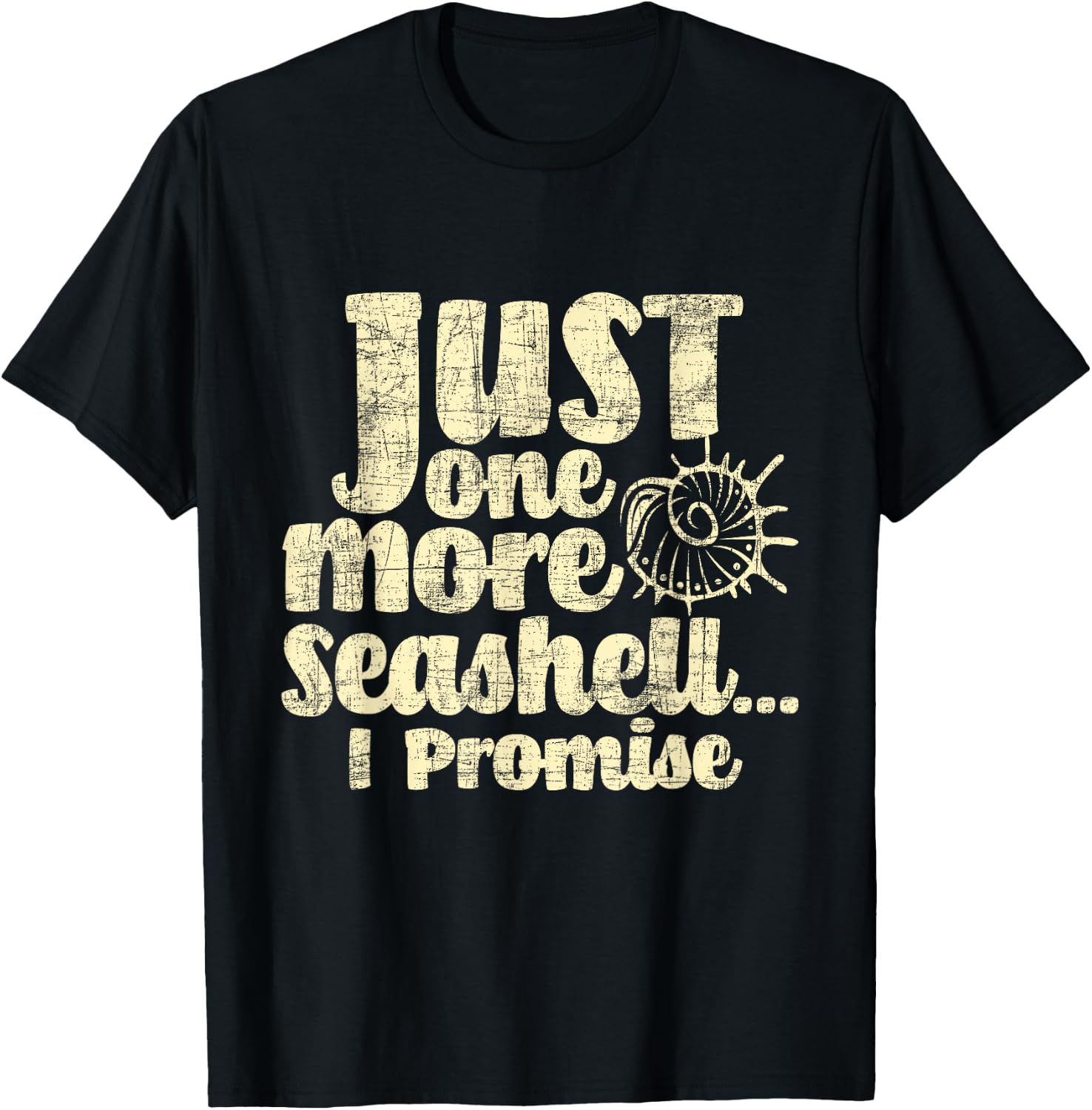 Just One More Seashell I Promise - Shelling Shell Collector T-Shirt - T-Shirt | Black