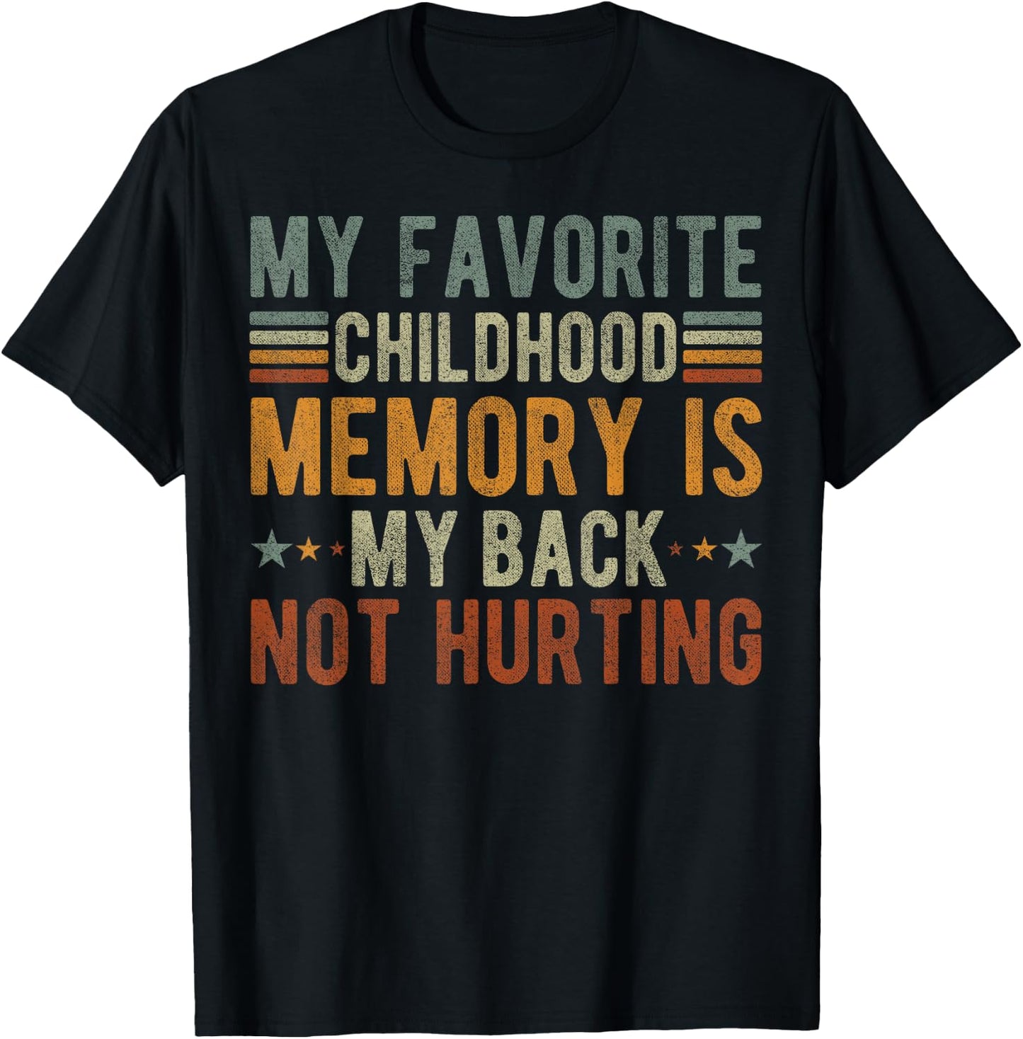 My favorite childhood memory is my back not hurting T-Shirt - T-Shirt | Black
