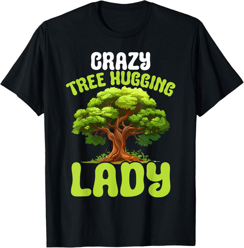 Crazy Tree Hugging Lady Female Tree Hugger Environmentalist