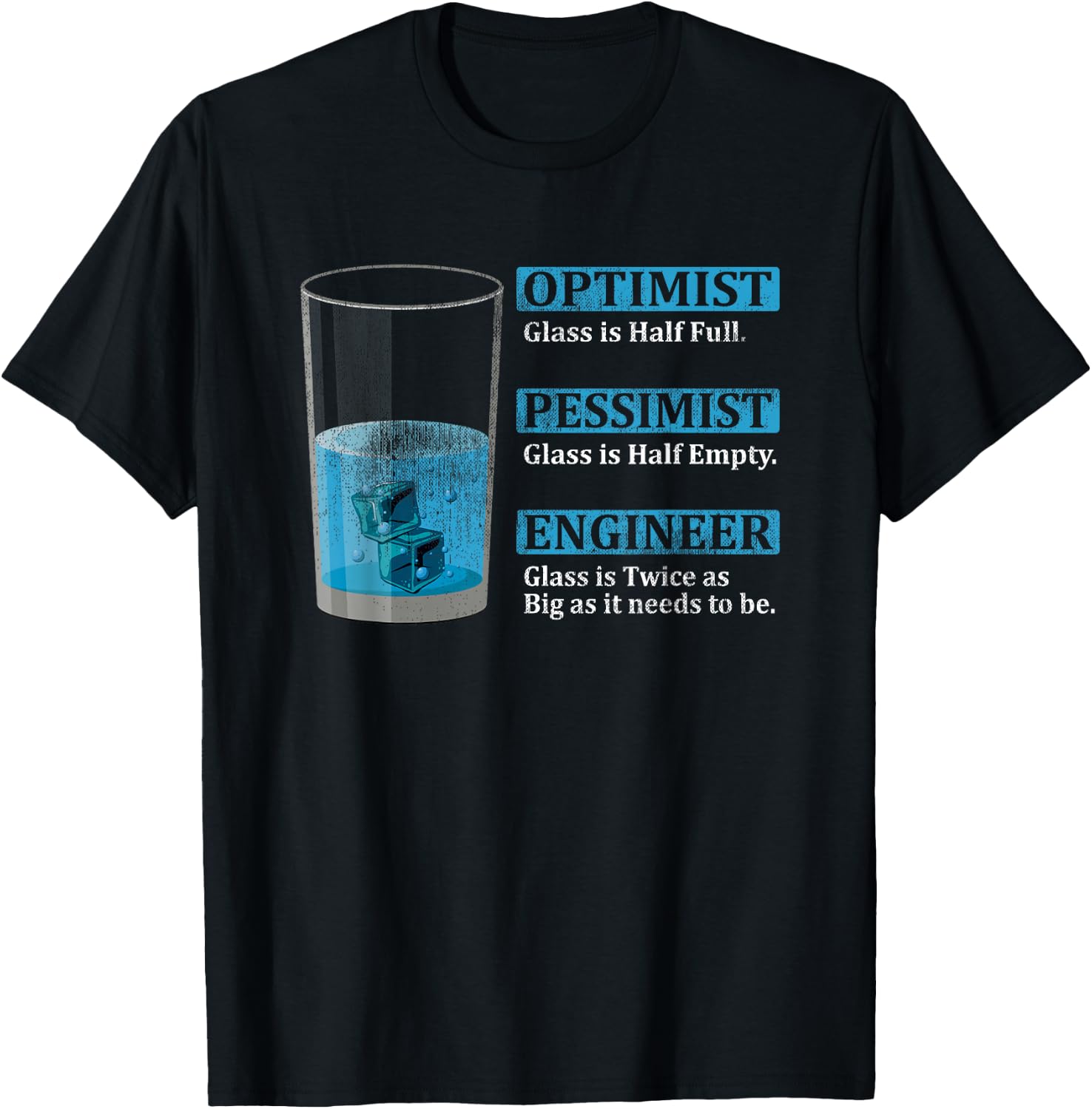 Engineer Glas is twice as big Optimist Glass is half full T-Shirt - T-Shirt | Black