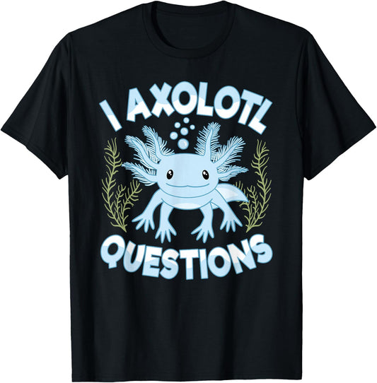 Funny I Axolotl Questions Blue Axolotl Boys Girls Kids T-Shirt - T-Shirt | Black
