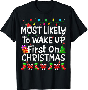 Most Likely To Wakeup First On Christmas Family Funny Joy T-Shirt - T-Shirt | Black