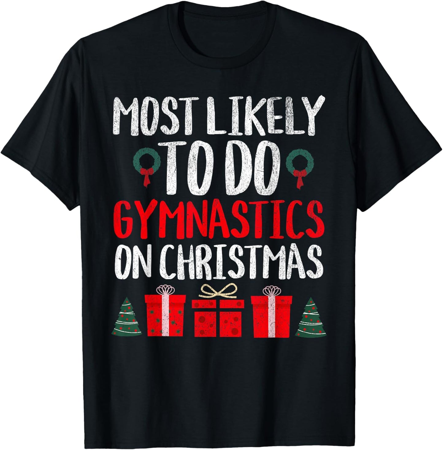 Most Likely to Do Gymnastics on Christmas Funny Holiday T-Shirt - T-Shirt | Black