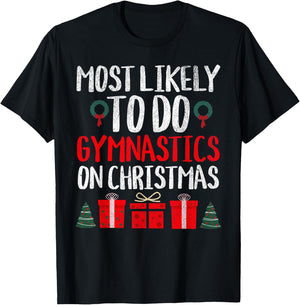 Most Likely to Do Gymnastics on Christmas Funny Holiday T-Shirt - T-Shirt | Black
