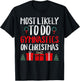 Most Likely to Do Gymnastics on Christmas Funny Holiday T-Shirt - T-Shirt | Black