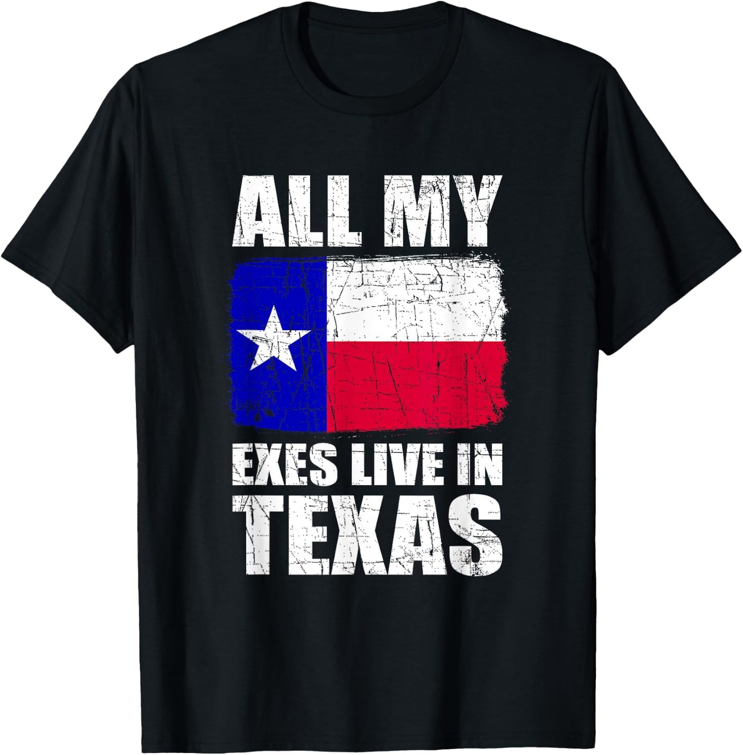 All My Exes Live In Texas T-Shirt - T-Shirt | Black