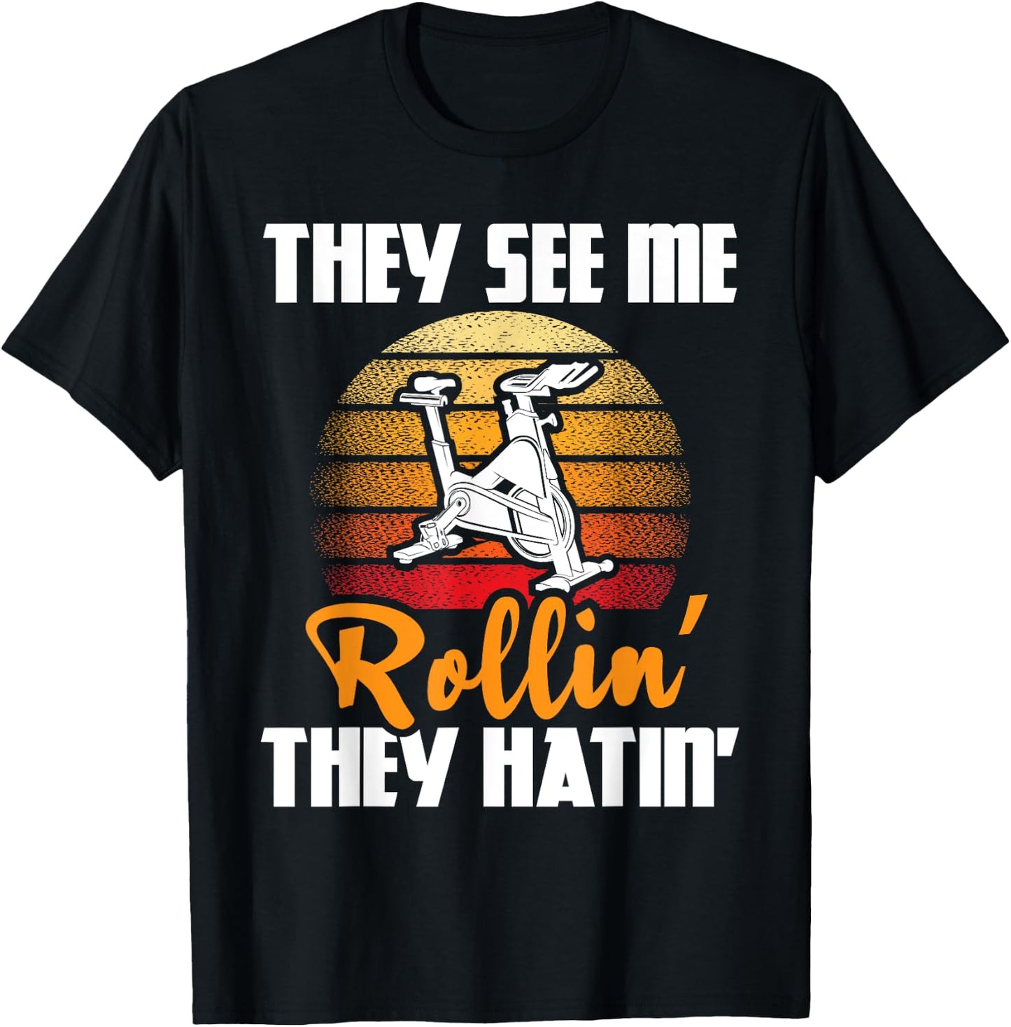 They See Me Rollin' They Hatin' - Indoor Spinning Bike Lover T-Shirt - T-Shirt | Black