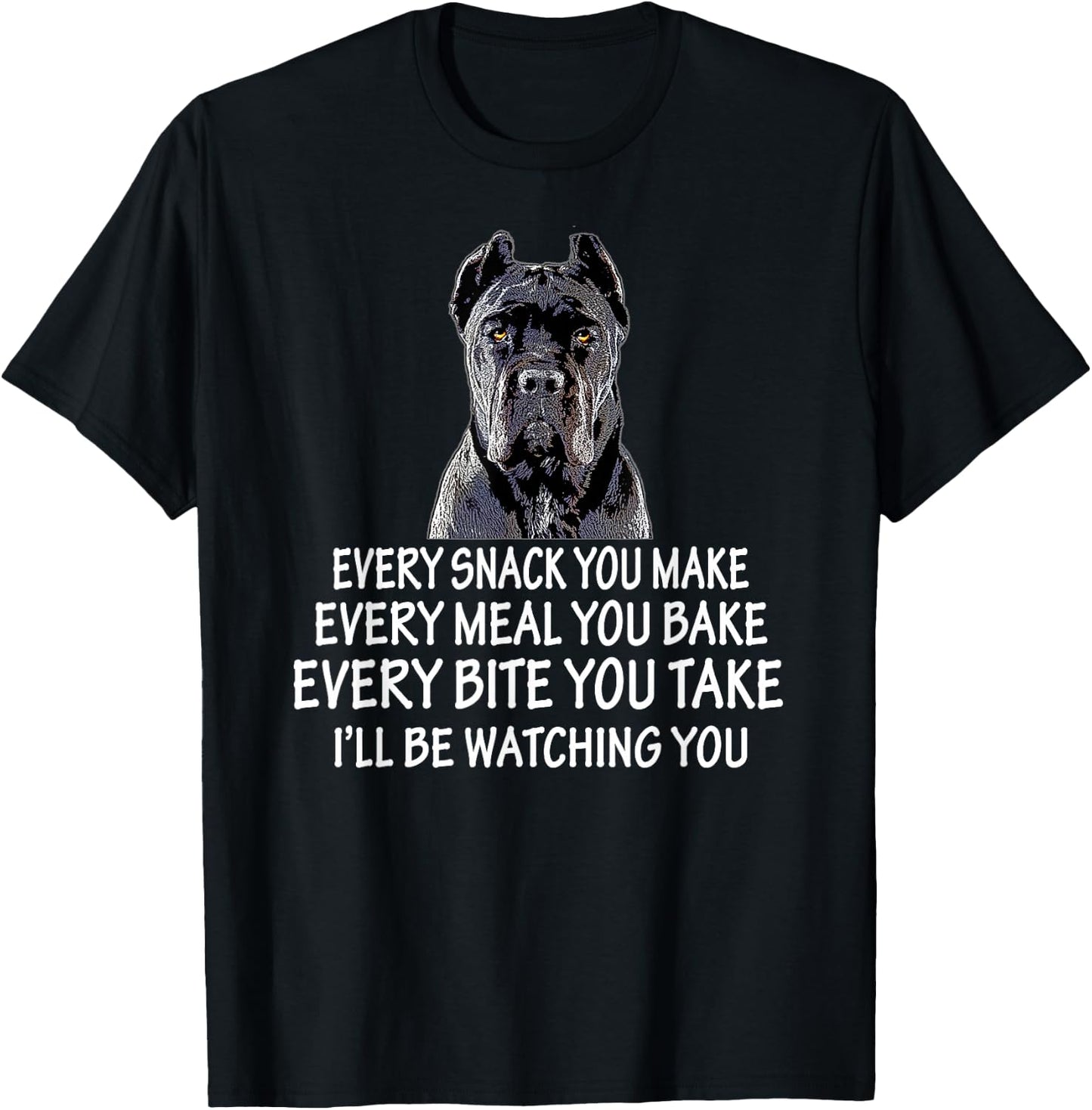 Every Snack You Make for Cane Corso Dad and Cane Corso Mom T-Shirt - T-Shirt | Black