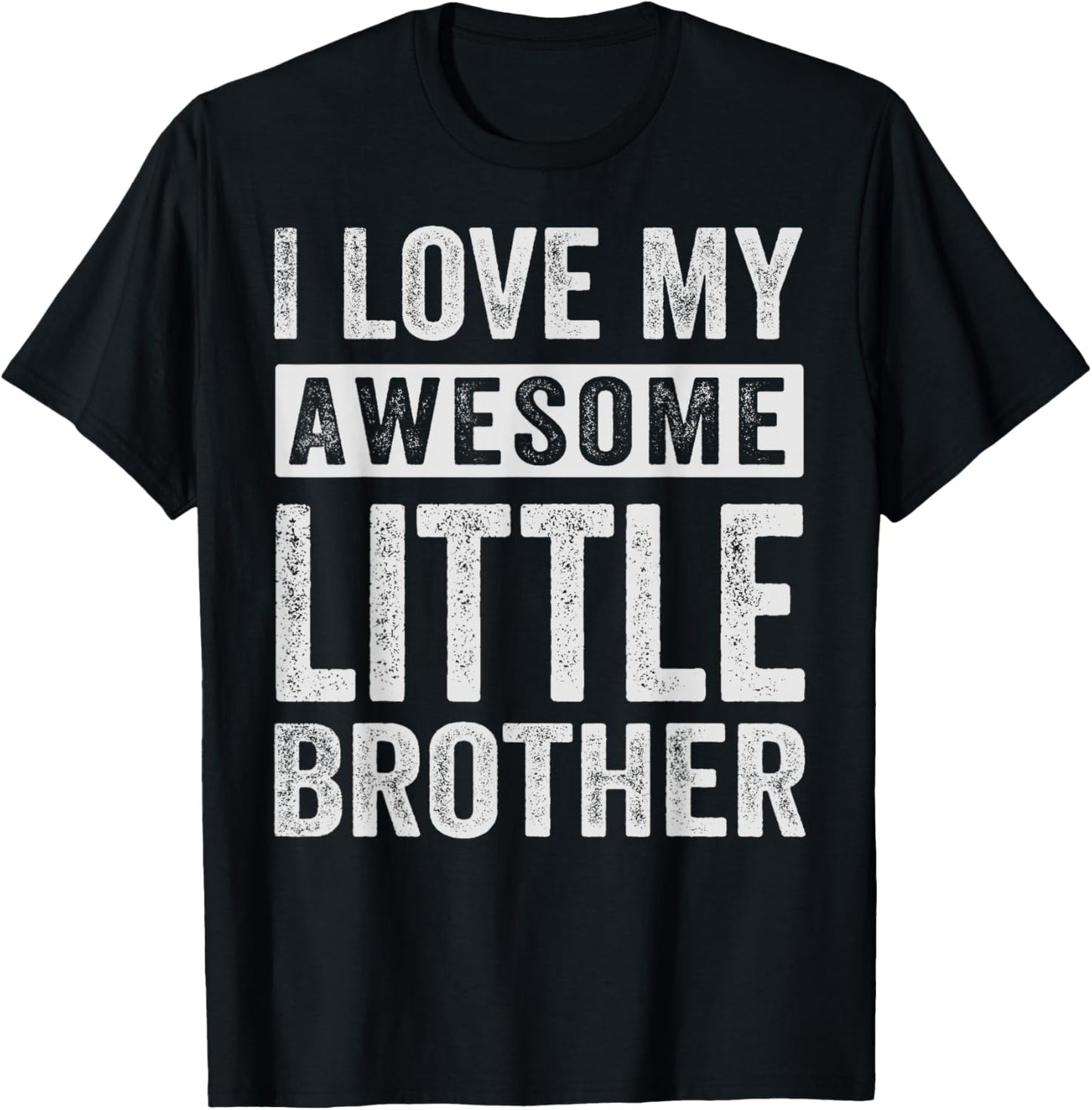 I Love My Awesome Little Brother T-Shirt - T-Shirt | Black