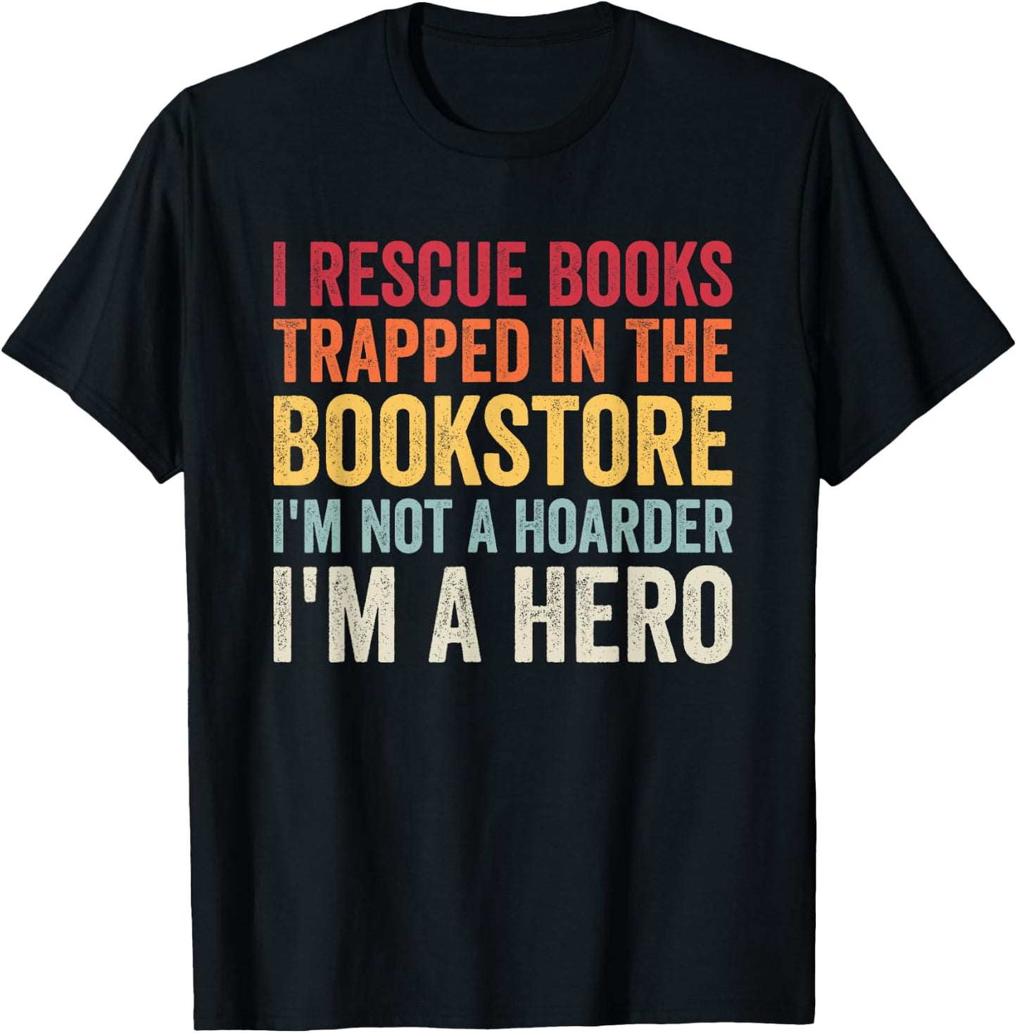I Rescue Books Trapped In The Bookstore Funny Book Lover T-Shirt - T-Shirt | Black