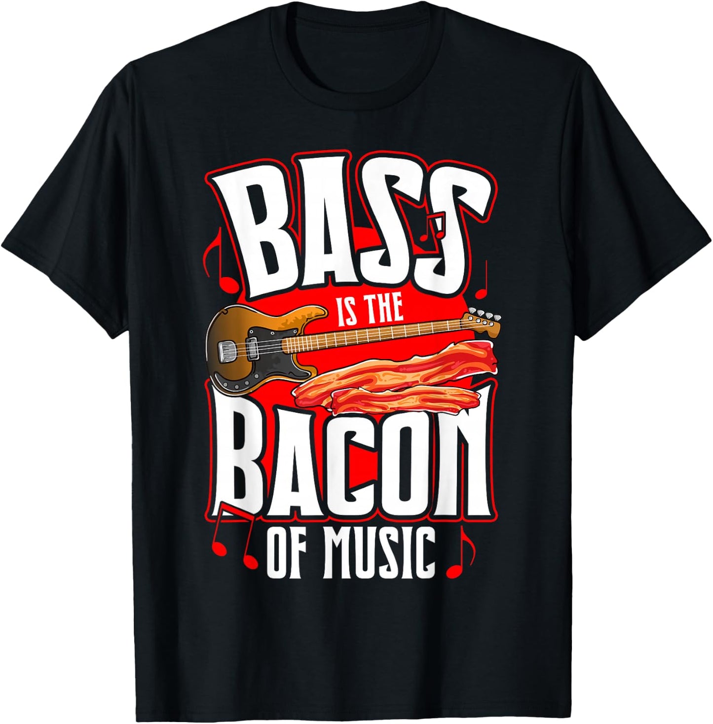 Bass Is the Bacon of Music Bacon Lover Bass Guitar Player T-Shirt - T-Shirt | Black