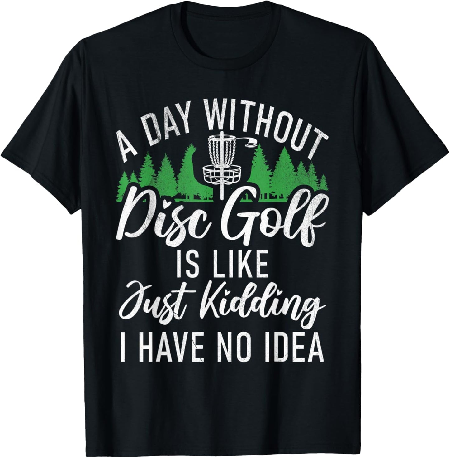 A Day without Disc Golf is like no Idea Disc Golf T-Shirt - T-Shirt | Black
