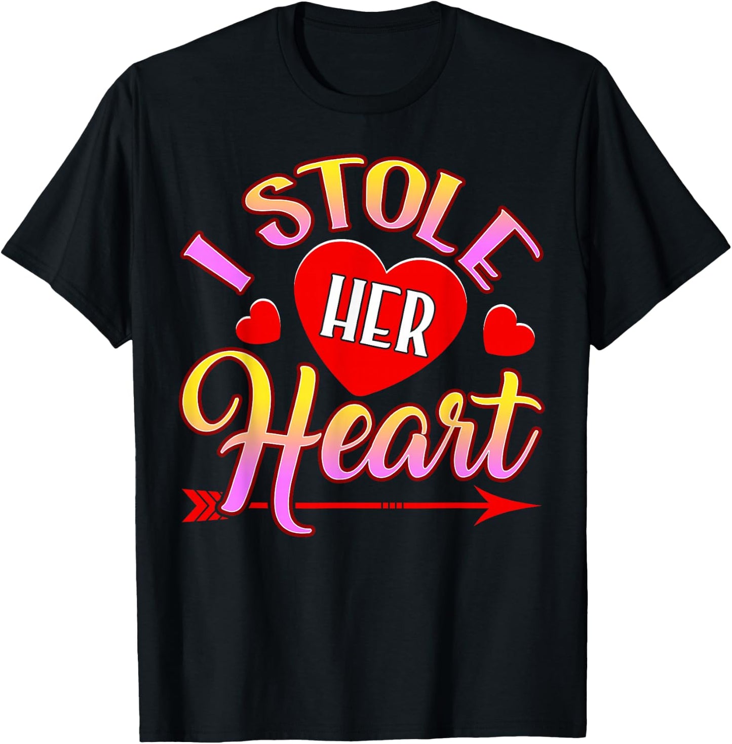 I Stole Her Heart, So I'm Stealing His Last Name T-Shirt - T-Shirt | Black