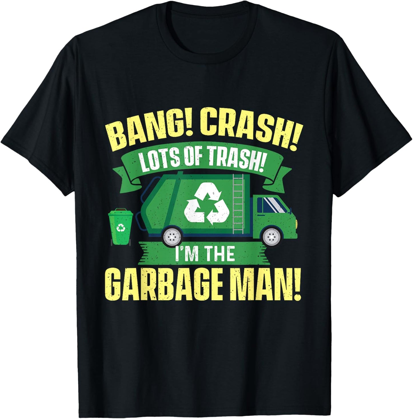 I'm The Garbage Man - Dump Truck Driver Waste Trash Recycle T-Shirt - T-Shirt | Black