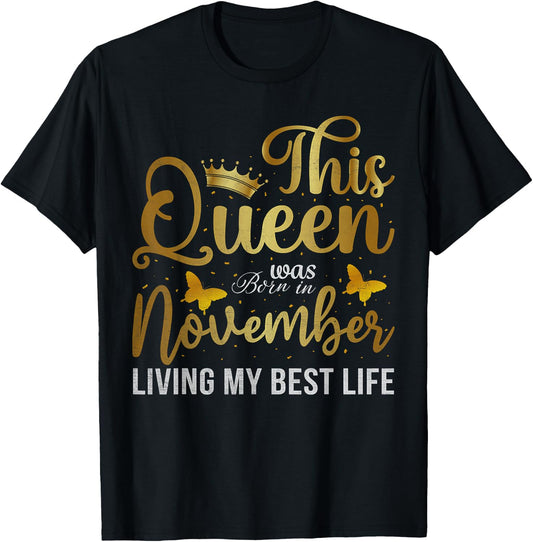 This Queen Was Born In November Living My Best Life Birthday T-Shirt - T-Shirt | Black