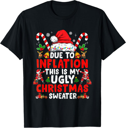 Due To Inflation This Is My Ugly Sweater Family Funny Christ T-Shirt - T-Shirt | Black