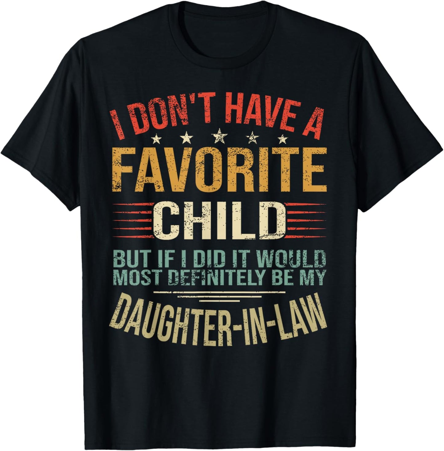 I Don't Have A Favorite Child But If I Did It Would Most T-Shirt - T-Shirt | Black