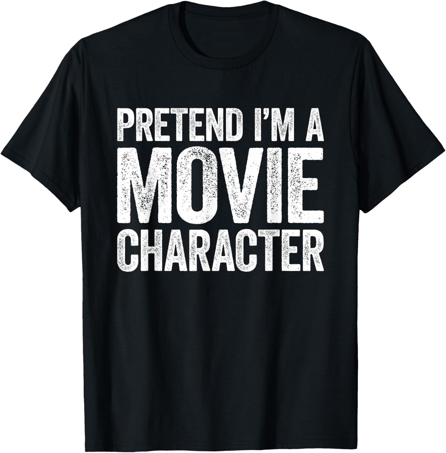 Pretend I'm A Movie Character Shirt Matching Costume T-Shirt - T-Shirt | Black