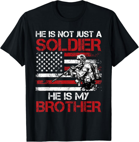 He is not just a Soldier He is my Brother USA Military fan T-Shirt - T-Shirt | Black