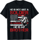 He is not just a Soldier He is my Brother USA Military fan T-Shirt - T-Shirt | Black