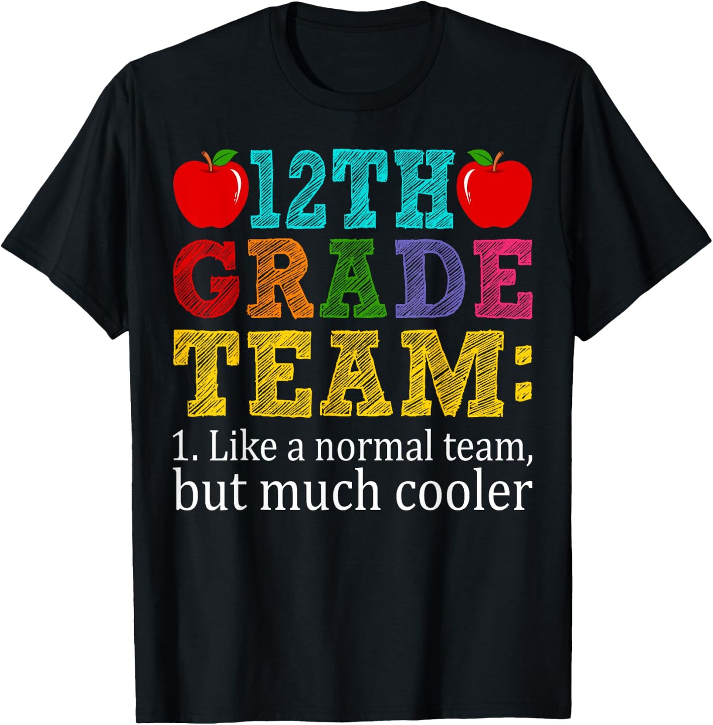 12th Grade Team Like A Normal Team But Cooler Twelfth Grade T-Shirt - T-Shirt | Black