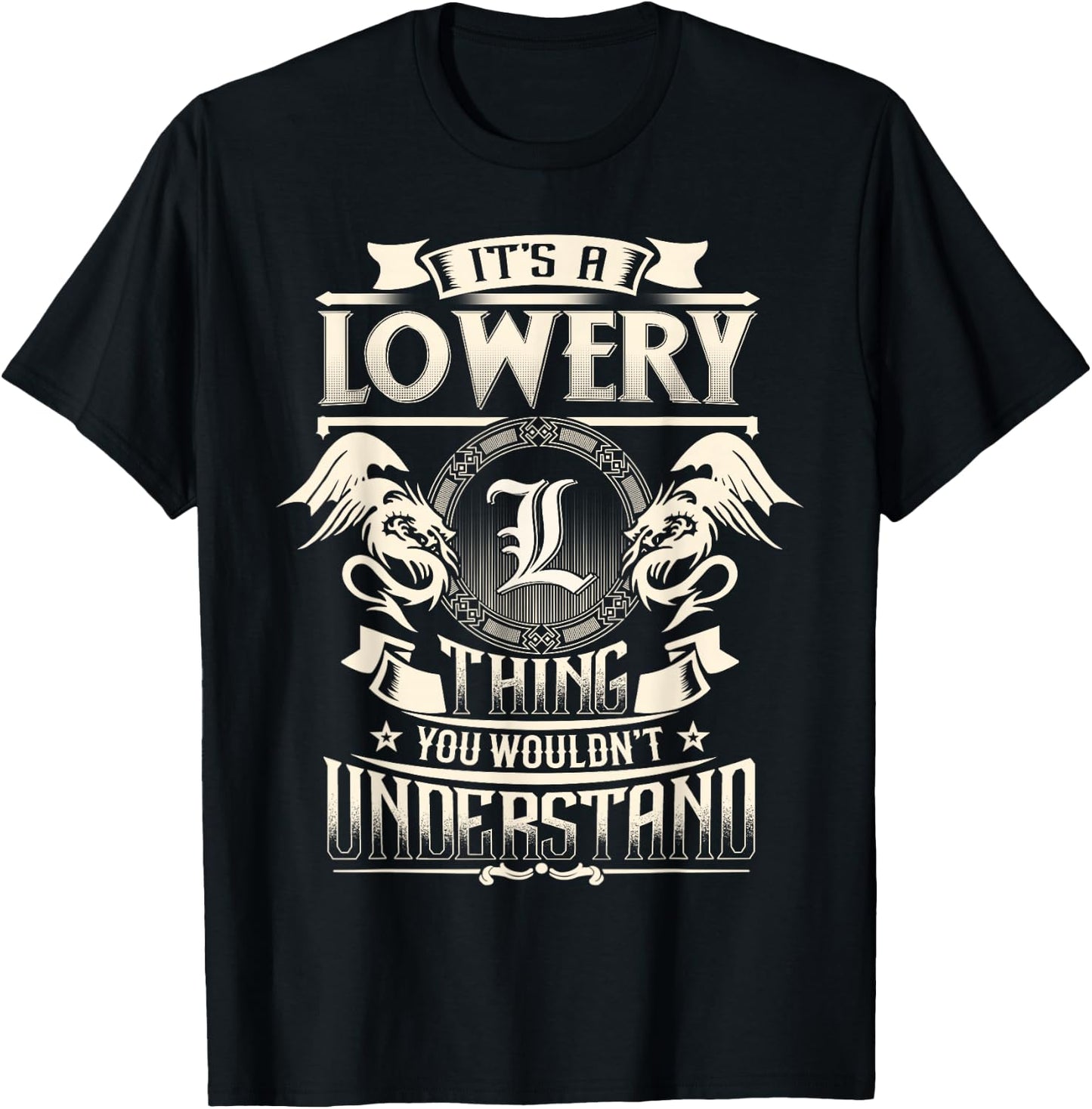 It's A LOWERY Thing You Wouldn't Understand Family Name T-Shirt - T-Shirt | Black
