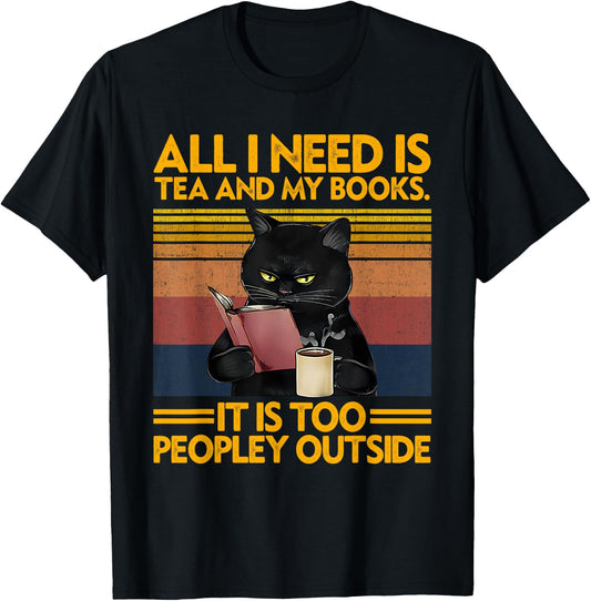 All I Need Is Tea And My Books It Is Too Peopley Funny Cat Men Women T-Shirt - T-Shirt | Black