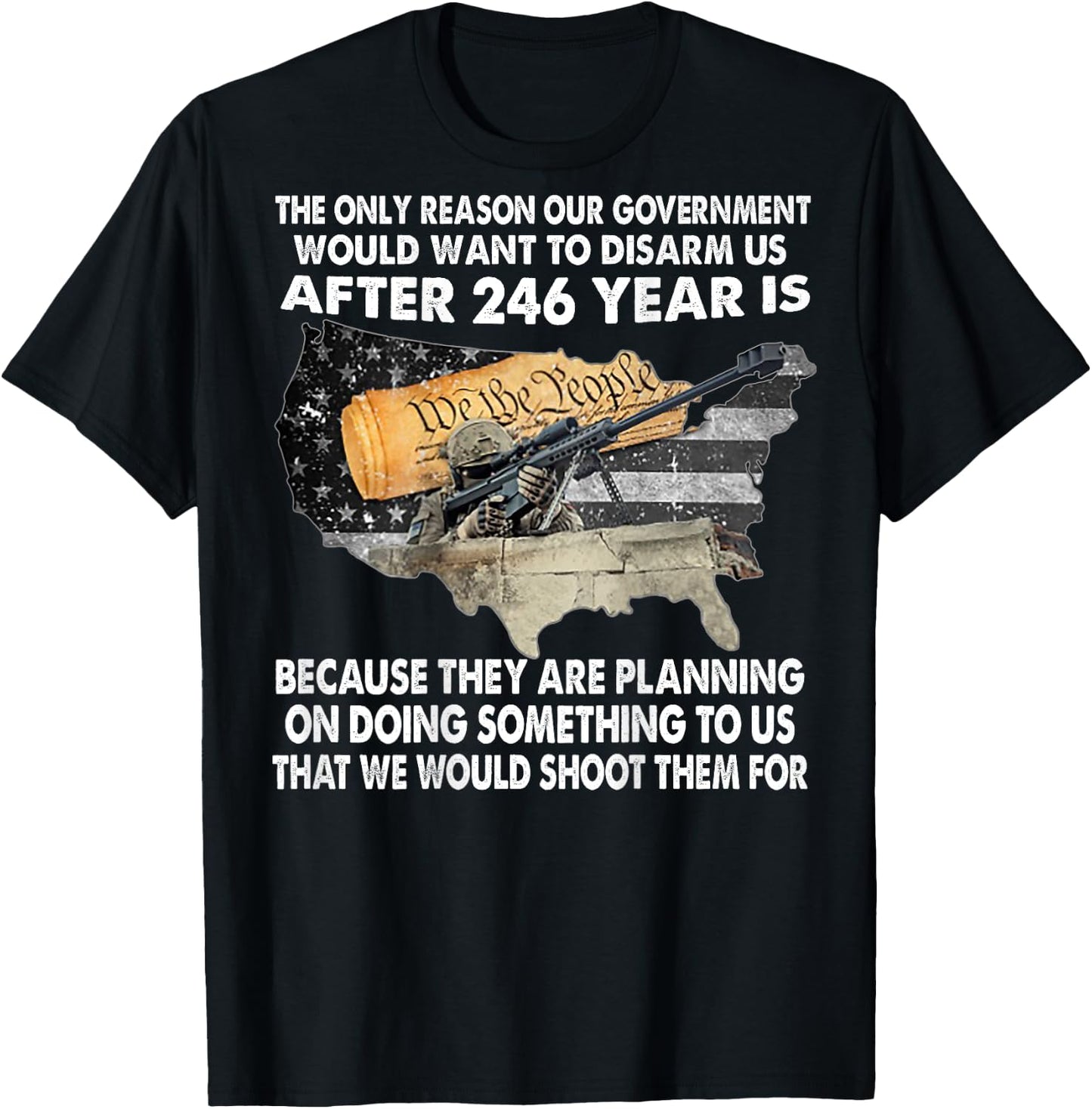 The Only Reason Our Government Would Want To Disarm -on back T-Shirt - T-Shirt | Black