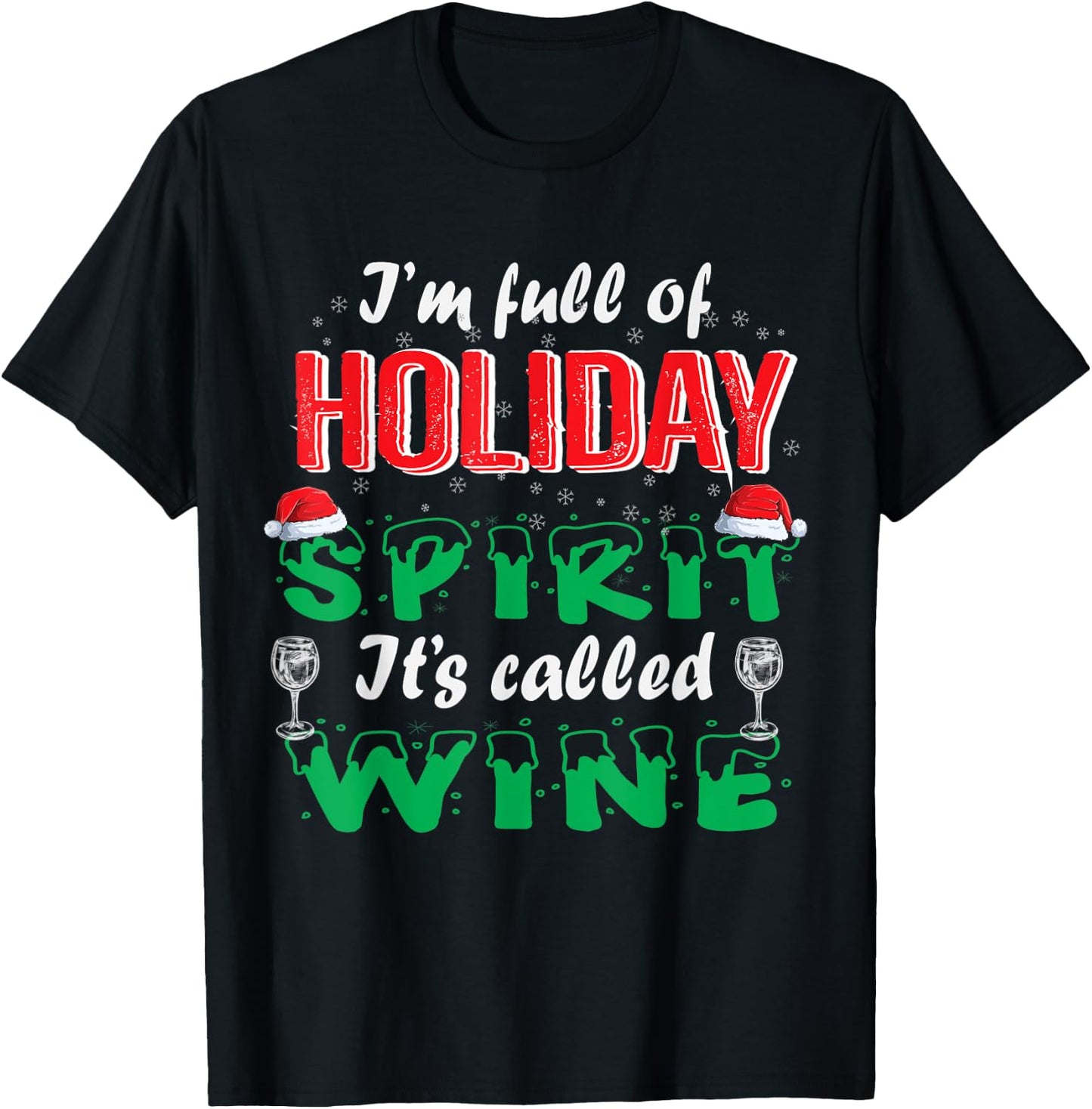 I'm Full Of Holiday Spirit It's Called Wine T-Shirt - T-Shirt | Black