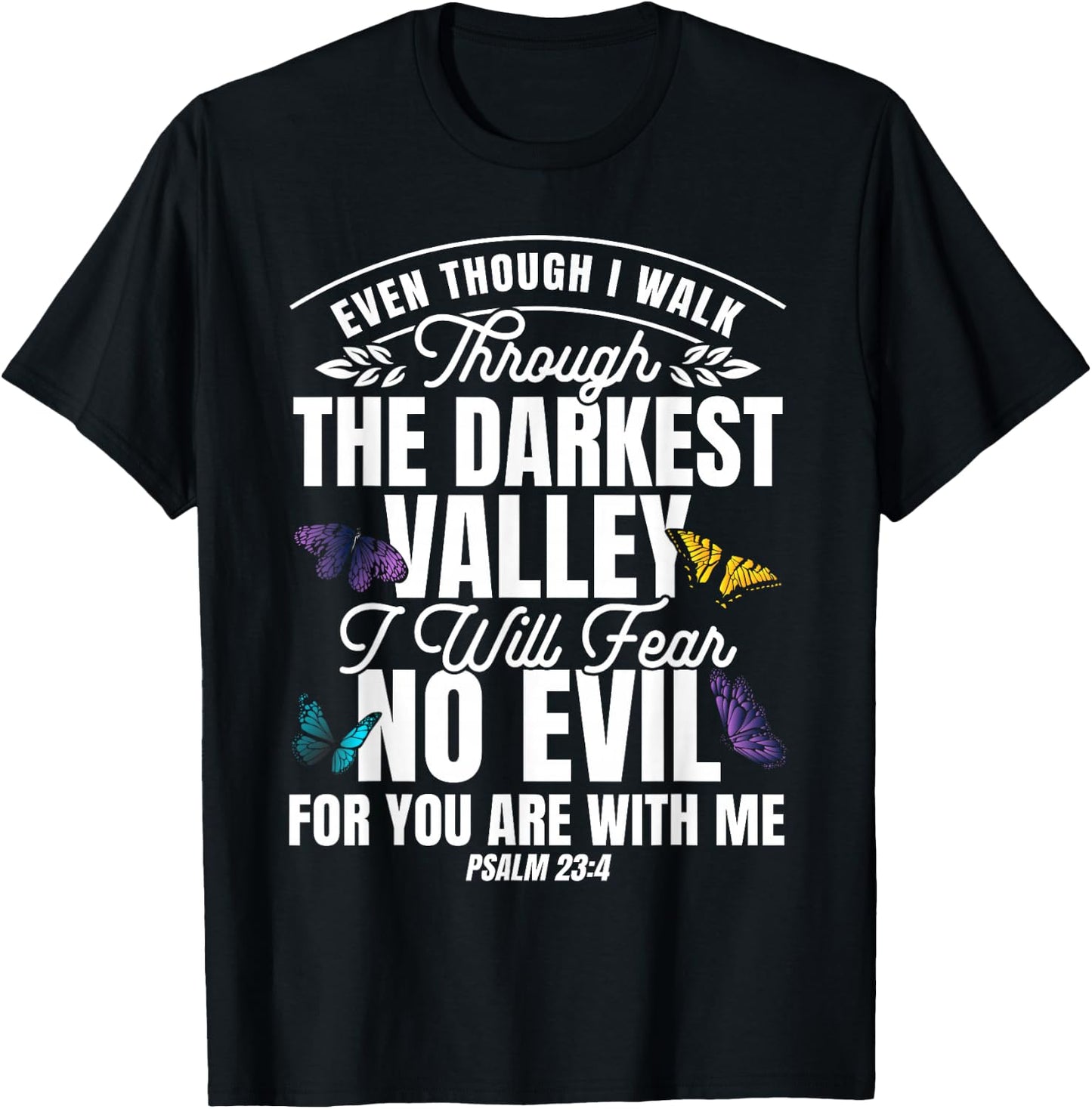 Christian Bible Verse Psalm 23:4 Flower Butterfly T-Shirt - T-Shirt | Black