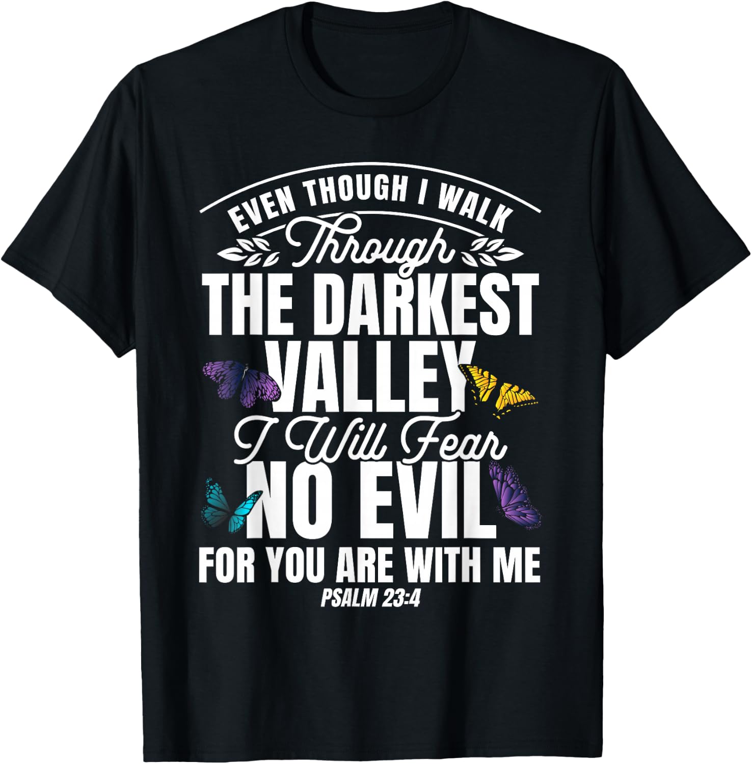 Christian Bible Verse Psalm 23:4 Flower Butterfly T-Shirt - T-Shirt | Black