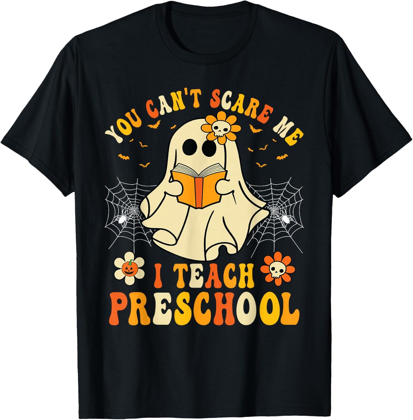 You Can't Scare Me I Teach Preschool Teacher Halloween Ghost T-Shirt - T-Shirt | Black