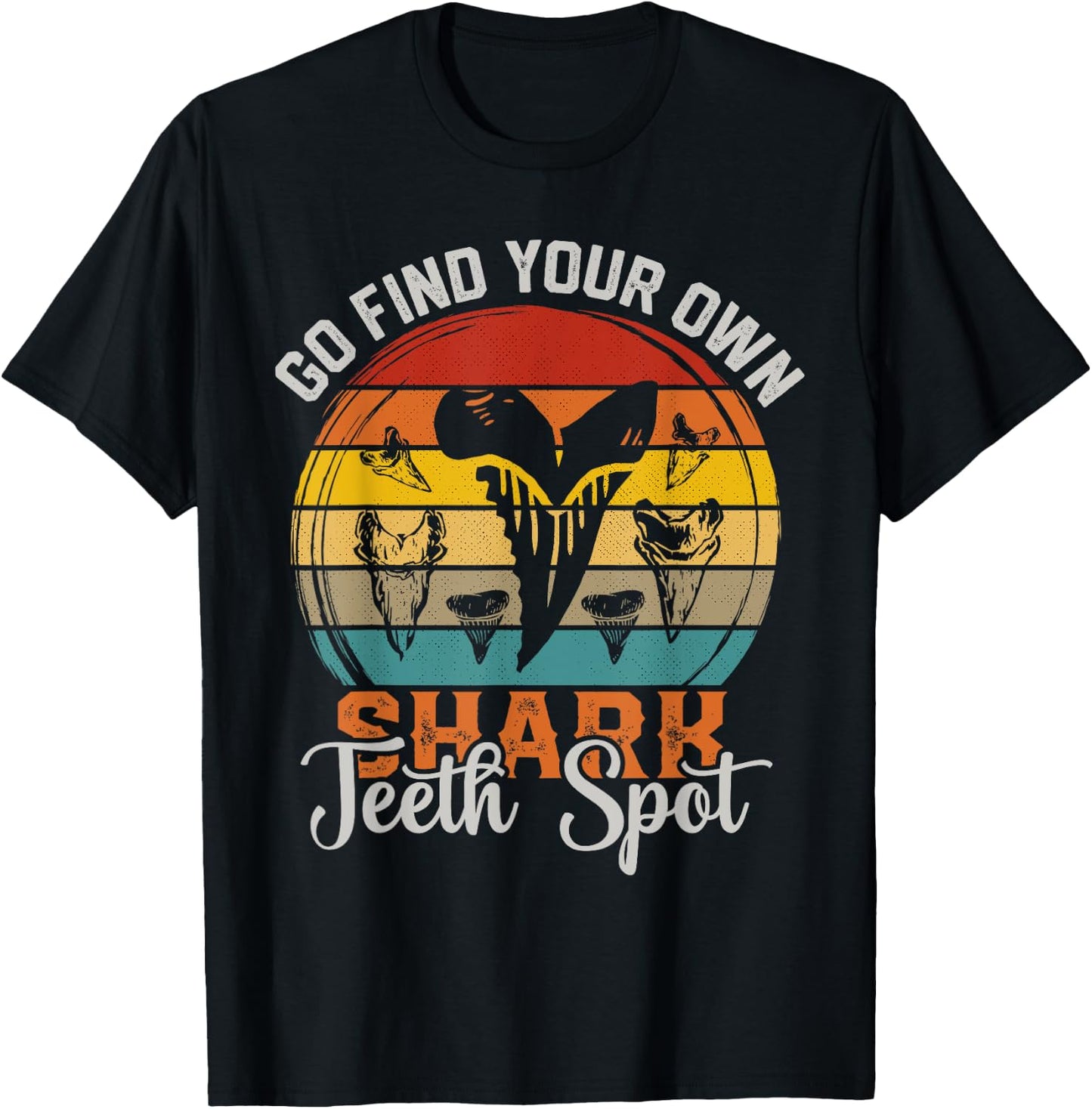 Tooth Hunter Go find your own Shark Teeth Collecting Spot T-Shirt - T-Shirt | Black