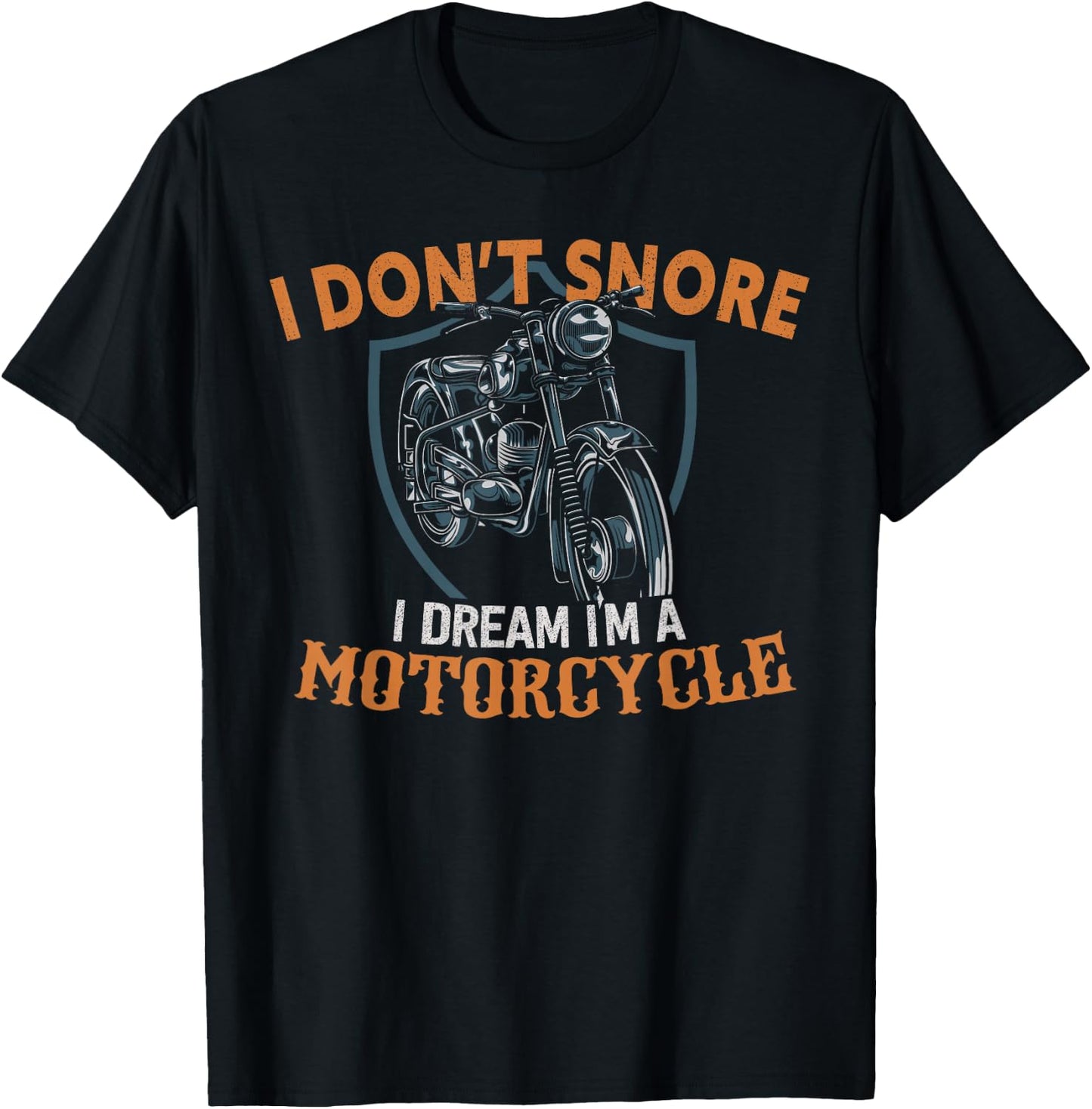 I Don't Snore I Dream I'm A Motorcycle T-Shirt - T-Shirt | Black