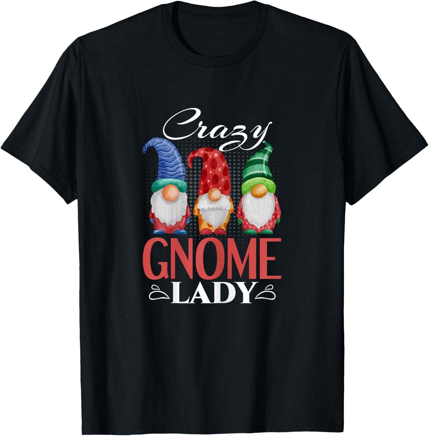 Gnome Shirt Funny Garden Gnome Lover Crazy Gnome Lady T-Shirt - T-Shirt | Black
