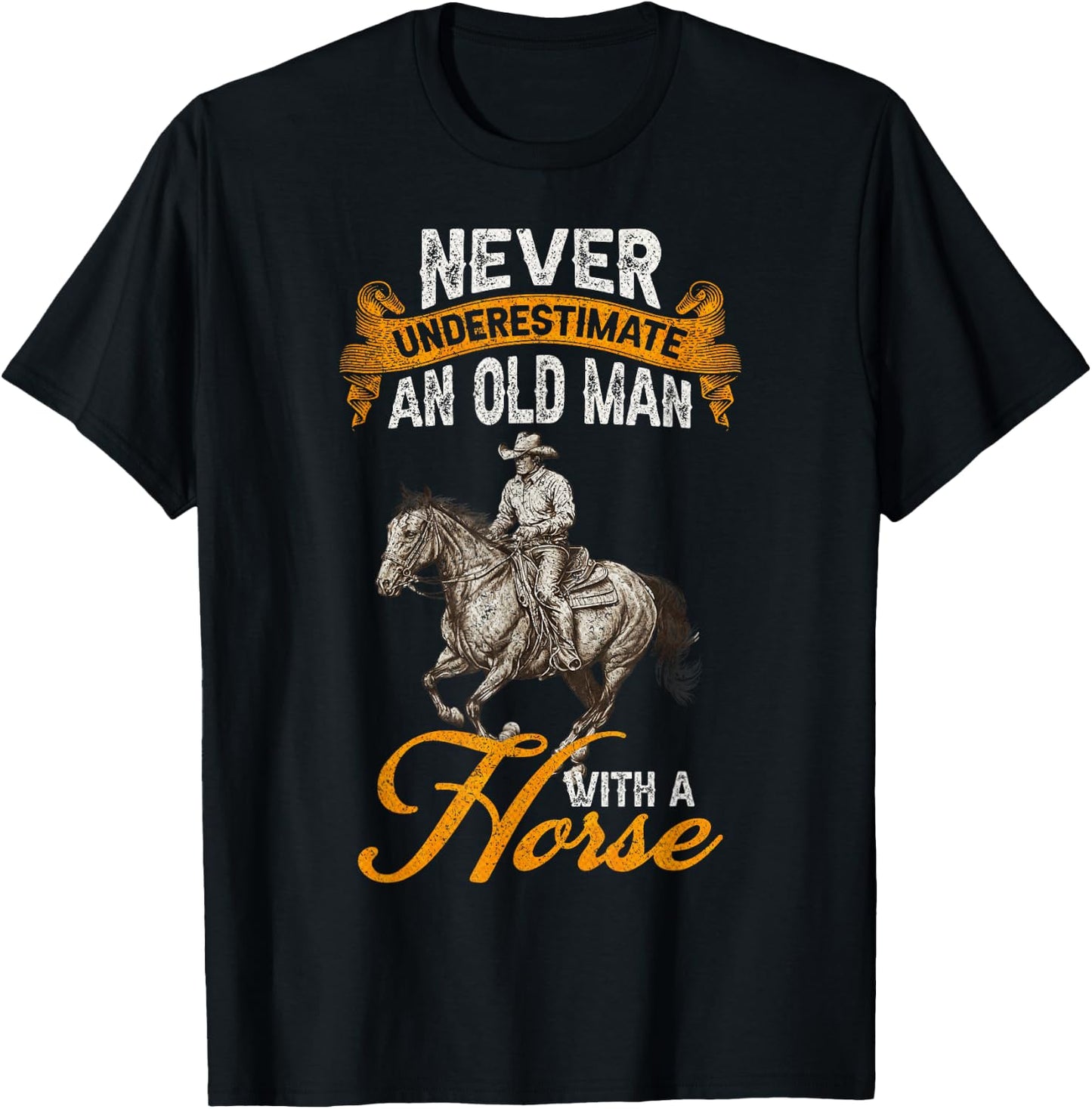 Never Underestimate An Old Man With A Horse, Riding Horses T-Shirt - T-Shirt | Black