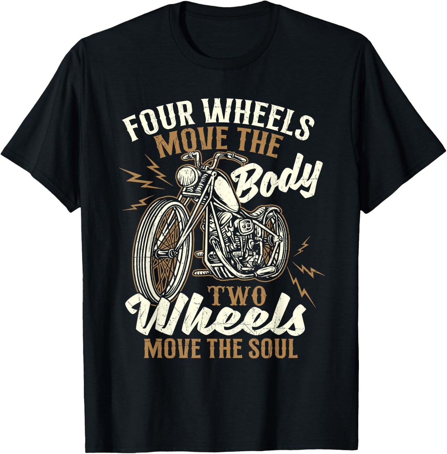 Four Wheels Move The Body - Biker Motorcycle Motorcycling T-Shirt - T-Shirt | Black