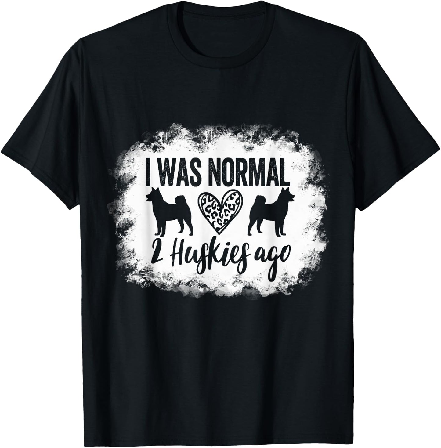 I Was Normal 2 Huskies ago Husky Mom Husky Dad T-Shirt - T-Shirt | Black