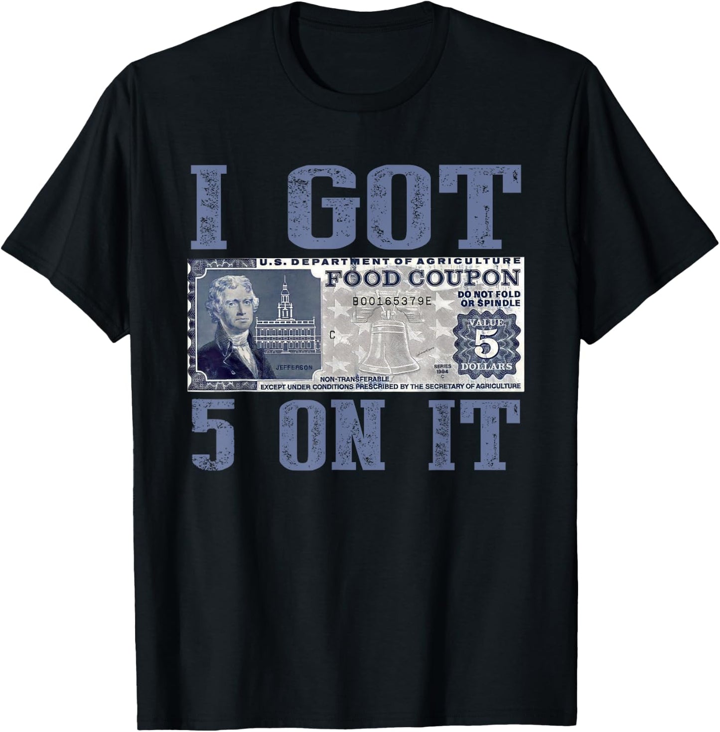 I Got 5 On It, Food Stamp Foodstamps, Parody Humor T-Shirt - T-Shirt | Black