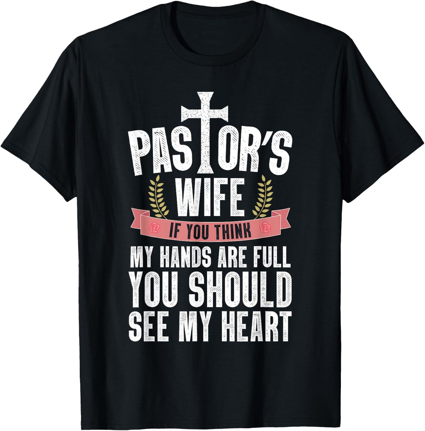 My Hands Are Full You Should See My Heart Pastor's Wife T-Shirt - T-Shirt | Black