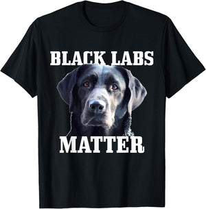Black Labs Matter Labrador Retriever Mom Dad Dog Lover Funny Men Women Kids T-Shirt - T-Shirt | Black