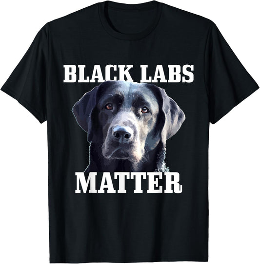 Black Labs Matter Labrador Retriever Mom Dad Dog Lover Funny Men Women Kids T-Shirt - T-Shirt | Black