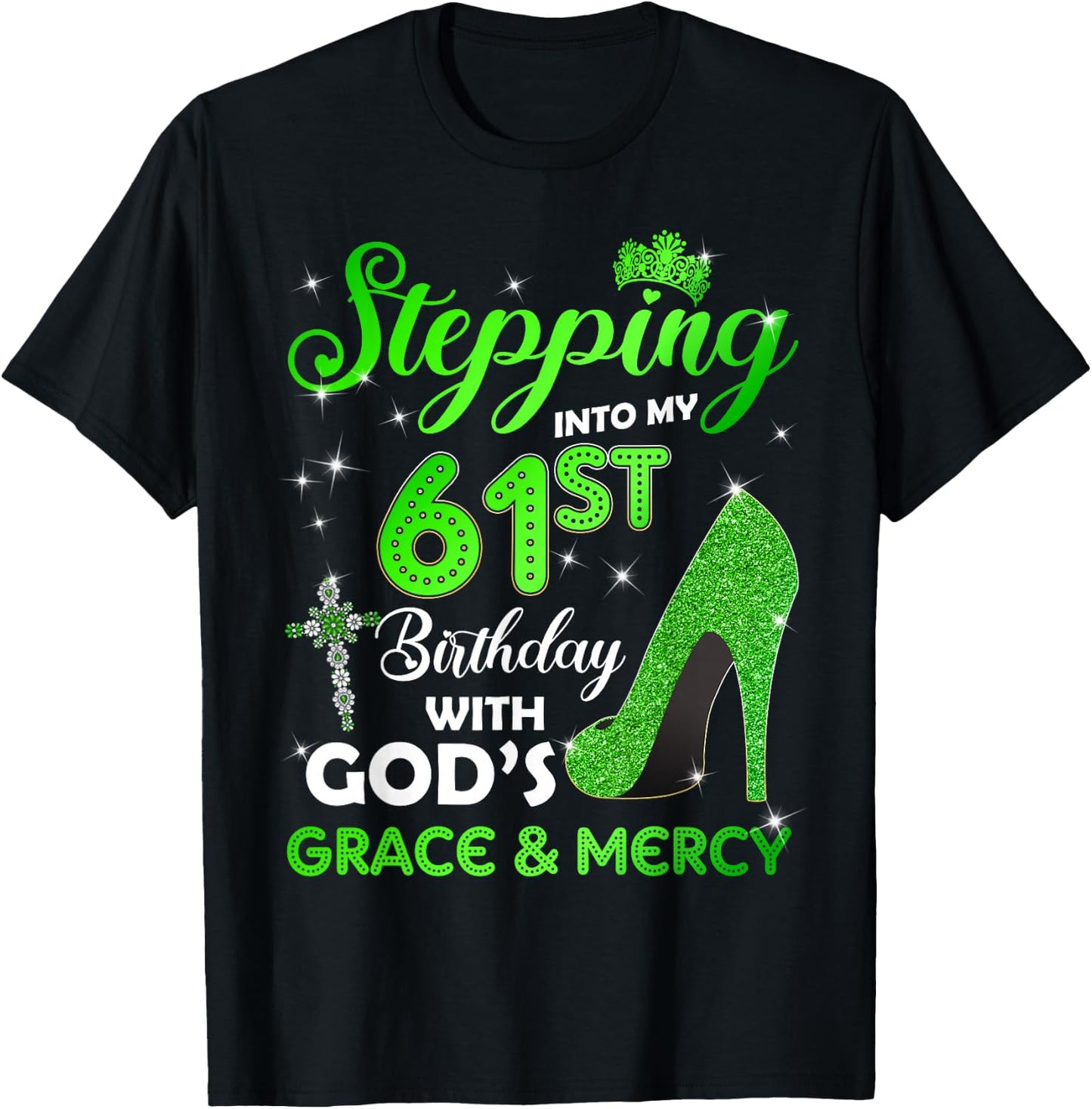 Stepping Into My 61st Birthday With GODs Grace & Mercy T-Shirt - T-Shirt | Black