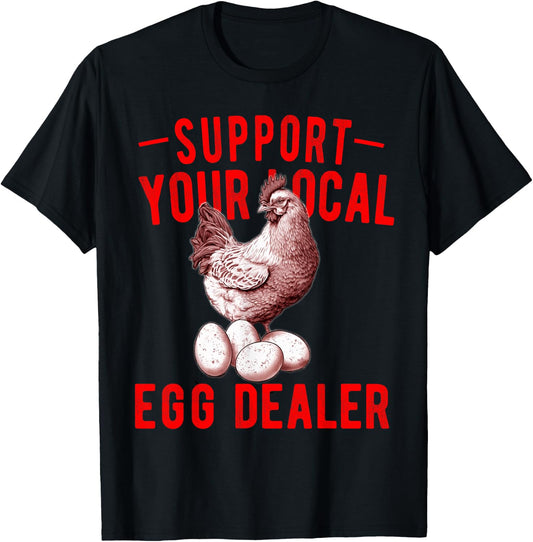 Support Your Local Egg Dealers Chicken Egg Lover T-Shirt - T-Shirt | Black