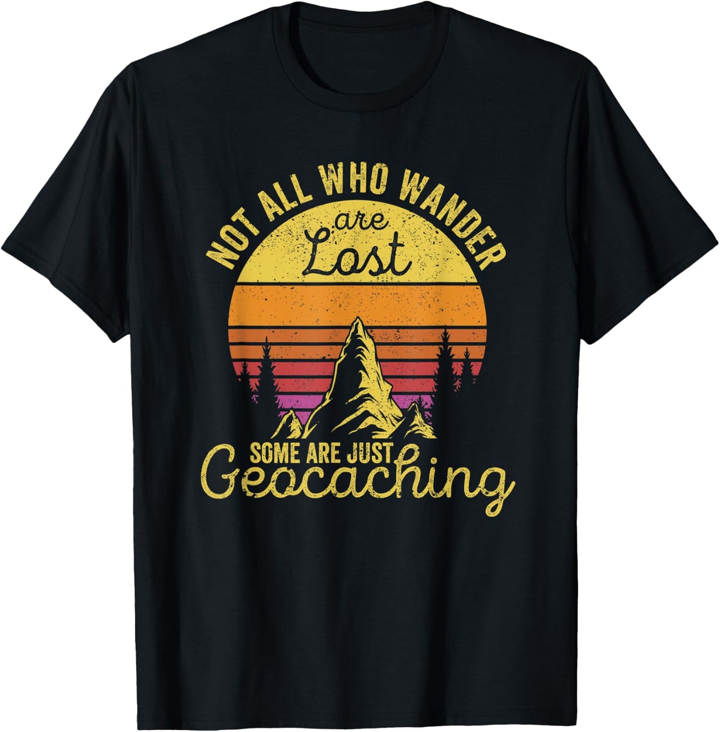 Not All Who Wander Are Lost Funny Geocaching Outdoor Travel T-Shirt - T-Shirt | Black