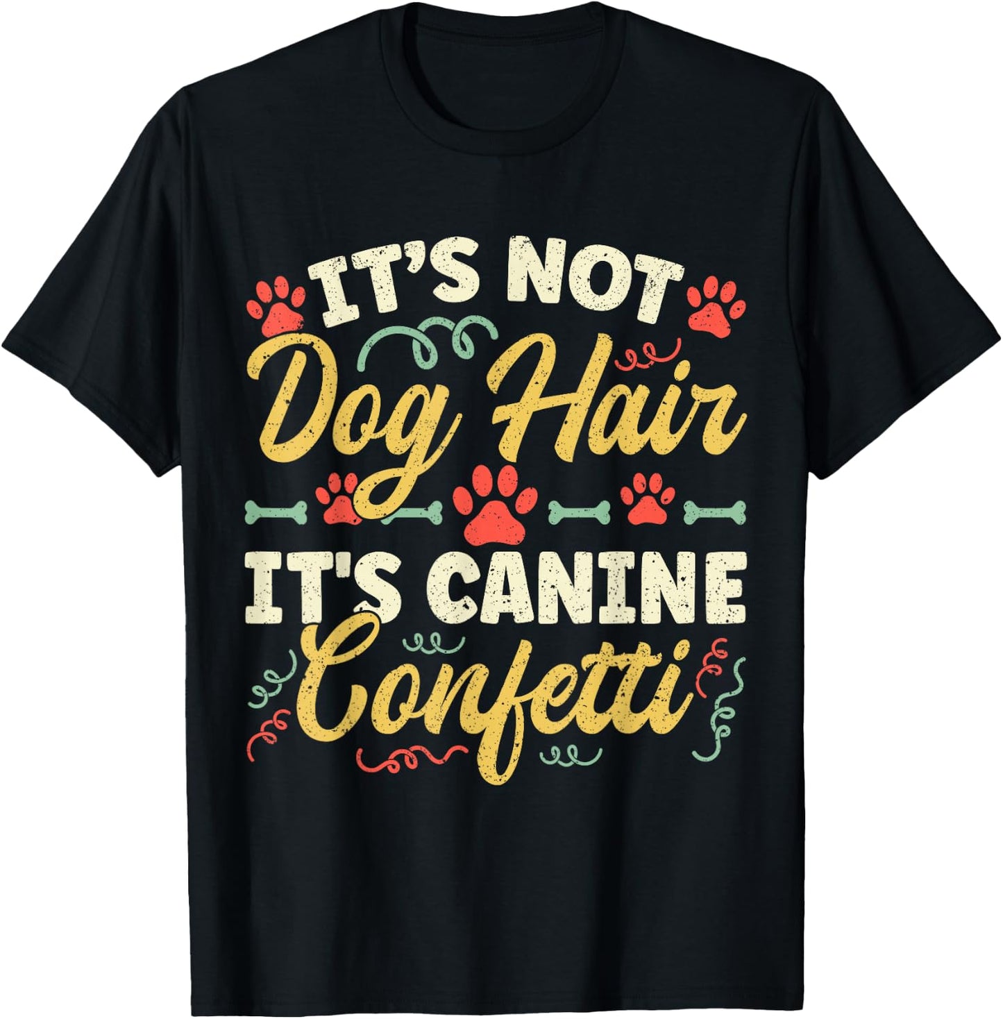 Dog Groomer It's Not Dog Hair It's Canine Confetti T-Shirt - T-Shirt | Black