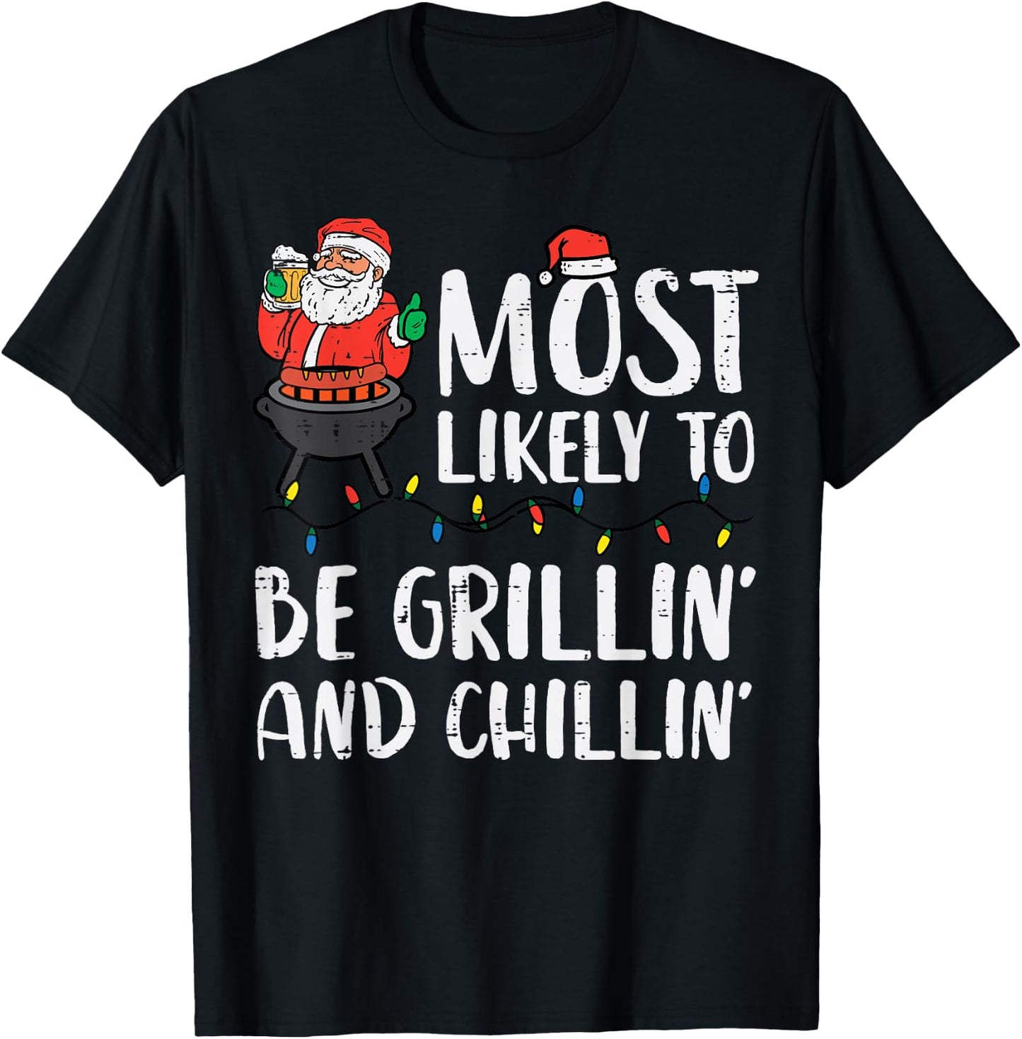 Christmas Most Likely To Be Grillin And Chillin Xmas Dad Men T-Shirt - T-Shirt | Black
