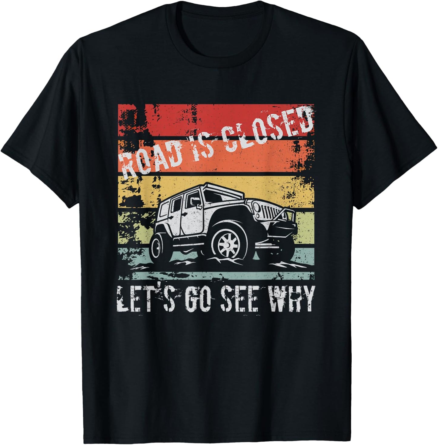 Road Is Closed Let's Go See Why T-Shirt - T-Shirt | Black