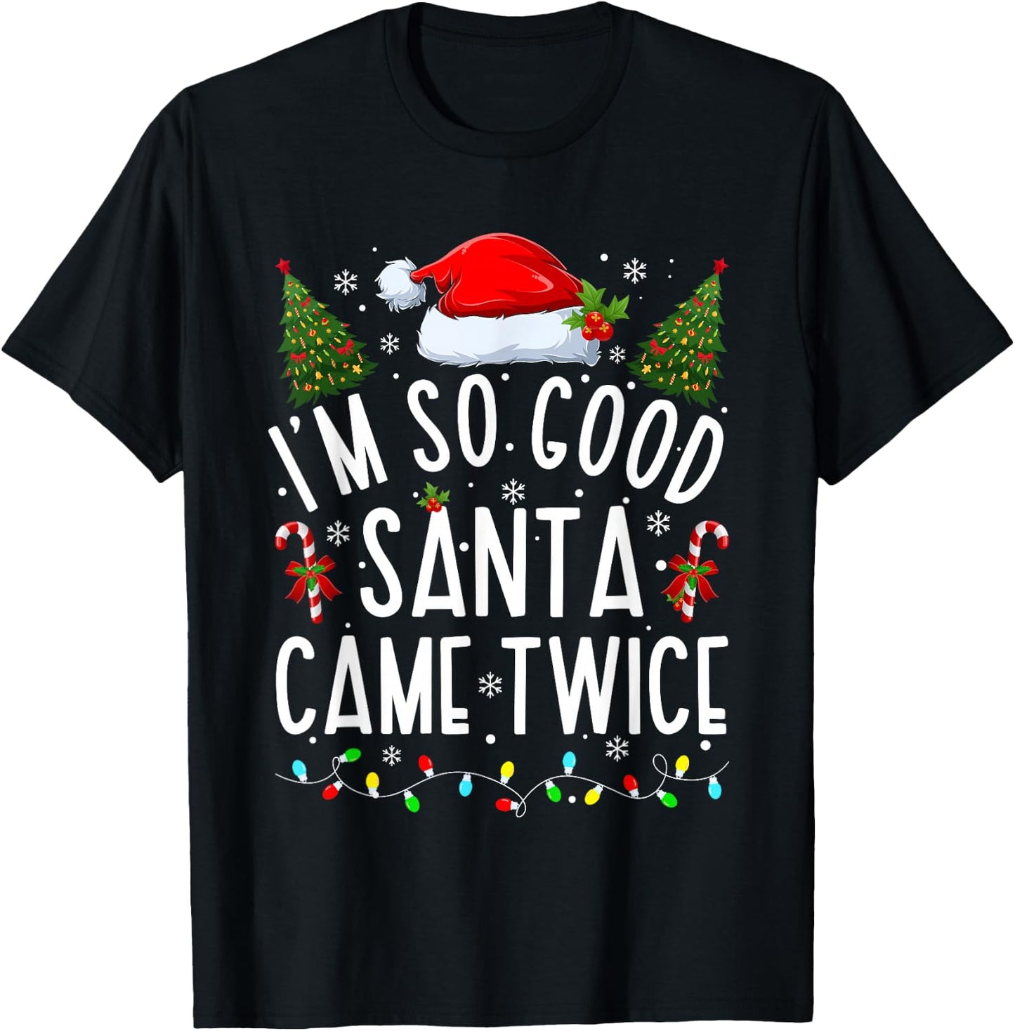 I'm So Good Santa Came Twice Funny Santa Christmas Pajama T-Shirt - T-Shirt | Black